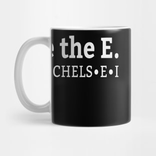 Chelsei: No 'I' Before the 'E' Mug